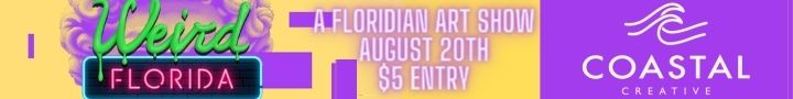 Weird Florida: A floridian art show, August 20th, $5 entry, Coastal Creative